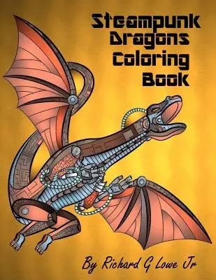 Steampunk Dragons Malbuch: Ausmalbilder für Erwachsene zur Entspannung und zum Stressabbau - Steampunk Dragons Coloring Book: Adult Coloring Pages for Relaxation and to Relieve Stress