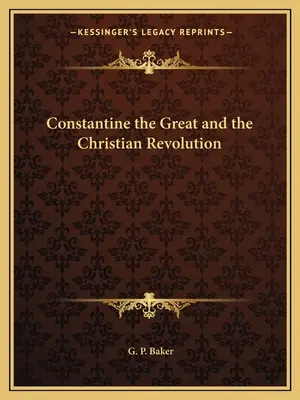 Konstantin der Große und die christliche Revolution - Constantine the Great and the Christian Revolution