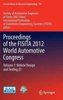 Tagungsband des Fisita 2012 World Automotive Congress: Volume 7: Fahrzeugkonstruktion und -prüfung (I) - Proceedings of the Fisita 2012 World Automotive Congress: Volume 7: Vehicle Design and Testing (I)