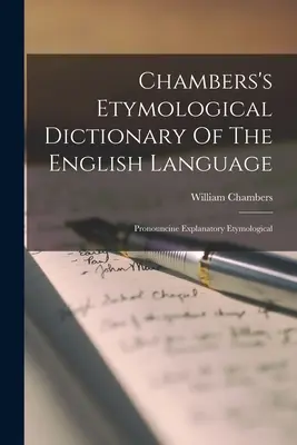 Chambers's Etymological Dictionary Of The English Language: Pronouncine Erläuternde Etymologische - Chambers's Etymological Dictionary Of The English Language: Pronouncine Explanatory Etymological