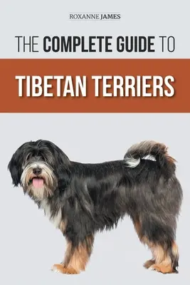 Der vollständige Leitfaden für Tibet Terrier: Finden, Auswählen, Trainieren, Füttern, Sozialisieren und Lieben Ihres neuen Tibet Terrier Welpen - The Complete Guide to Tibetan Terriers: Locating, Selecting, Training, Feeding, Socializing, and Loving Your New Tibetan Terrier Puppy