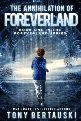 Die Auslöschung von Foreverland: Ein Science-Fiction-Thriller - The Annihilation of Foreverland: A Science Fiction Thriller