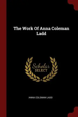 Das Werk von Anna Coleman Ladd - The Work Of Anna Coleman Ladd