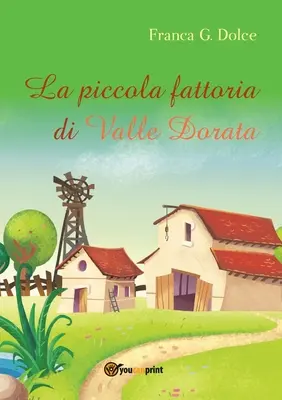 Die kleine Gärtnerei von Valle Dorata - La piccola fattoria di Valle Dorata