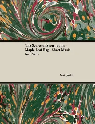 Die Partituren von Scott Joplin - Maple Leaf Rag - Noten für Klavier - The Scores of Scott Joplin - Maple Leaf Rag - Sheet Music for Piano