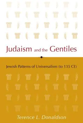 Das Judentum und die Nichtjuden: Jüdische Muster des Universalismus (bis 135 n. Chr.) - Judaism and the Gentiles: Jewish Patterns of Universalism (to 135 CE)