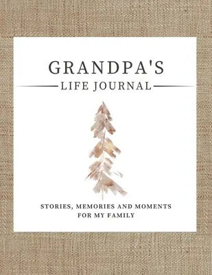 Opa's Life Journal: Geschichten, Erinnerungen und Momente für meine Familie Ein geführtes Erinnerungsjournal, um Opas Leben zu teilen - Grandpa's Life Journal: Stories, Memories and Moments for My Family A Guided Memory Journal to Share Grandpa's Life