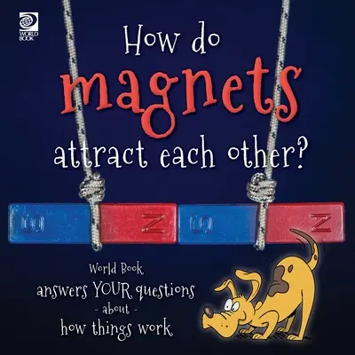 Wie ziehen sich Magnete gegenseitig an? World Book beantwortet deine Fragen darüber, wie Dinge funktionieren - How do magnets attract each other? World Book answers your questions about how things work