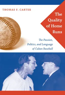 Die Qualität der Homeruns: Leidenschaft, Politik und Sprache des kubanischen Baseballs - The Quality of Home Runs: The Passion, Politics, and Language of Cuban Baseball