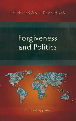Vergebung und Politik: Eine kritische Würdigung - Forgiveness and Politics: A Critical Appraisal