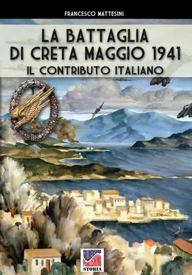 Die Schlacht von Creta - Maggio 1941: Il contributo italiano - La battaglia di Creta - Maggio 1941: Il contributo italiano