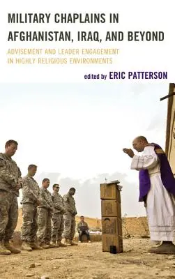 Militärseelsorger in Afghanistan, Irak und darüber hinaus: Beratung und Engagement von Führungskräften in hochreligiösen Umgebungen - Military Chaplains in Afghanistan, Iraq, and Beyond: Advisement and Leader Engagement in Highly Religious Environments