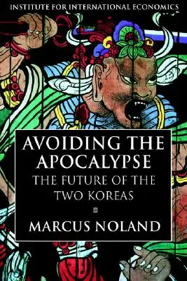 Die Vermeidung der Apokalypse: Die Zukunft der beiden Koreas - Avoiding the Apocalypse: The Future of the Two Koreas