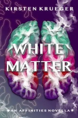 Weiße Materie: Eine Novelle über Affinitäten - White Matter: An Affinities Novella
