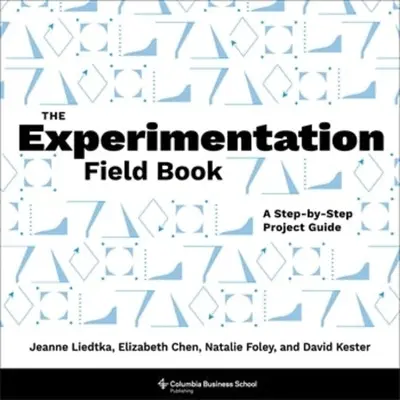 Das Experimentierfeld-Buch: Ein Schritt-für-Schritt-Projektleitfaden - The Experimentation Field Book: A Step-By-Step Project Guide