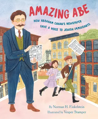 Amazing Abe: Wie Abraham Cahans Zeitung den jüdischen Einwanderern eine Stimme verlieh - Amazing Abe: How Abraham Cahan's Newspaper Gave a Voice to Jewish Immigrants