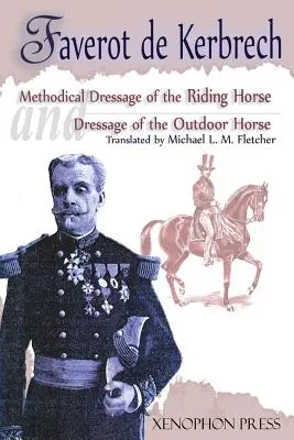 Methodische Dressur des Reitpferdes nach den letzten Lehren von Francois Baucher und Dressur des Freilandpferdes: Aus der letzten Lehre - Methodical Dressage of the Riding Horse according to the last teachings of Francois Baucher and Dressage of the Outdoor Horse: From The last teaching