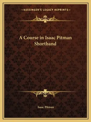 Ein Kurs in Isaac-Pitman-Stenografie - A Course in Isaac Pitman Shorthand