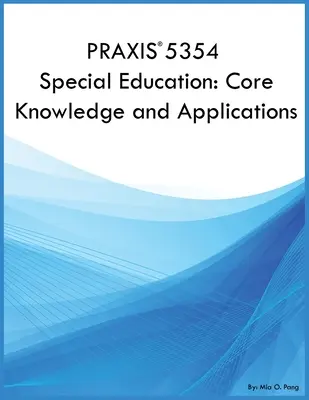 PRAXIS 5354 Sonderpädagogik: Kernwissen und Anwendungen: Kernwissen und Anwendungen - PRAXIS 5354 Special Education: Core Knowledge and Applications: Core Knowledge and Applications