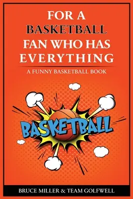 Für den Basketballspieler, der alles hat: Ein witziges Basketball-Buch - For the Basketball Player Who Has Everything: A Funny Basketball Book