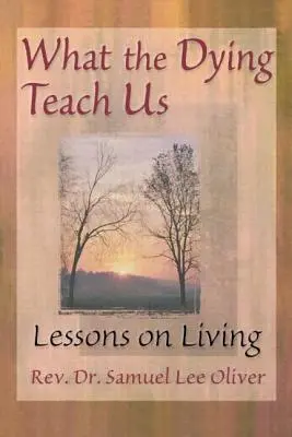 Was die Sterbenden uns lehren: Lektionen über das Leben - What the Dying Teach Us: Lessons on Living