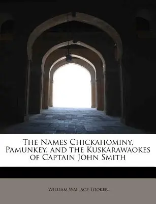 Die Namen Chickahominy, Pamunkey und die Kuskarawaokes von Kapitän John Smith - The Names Chickahominy, Pamunkey, and the Kuskarawaokes of Captain John Smith