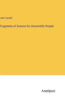 Fragmente der Wissenschaft für unwissenschaftliche Menschen - Fragments of Science for Unscientific People