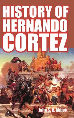 Die Geschichte von Hernando Cortez - History of Hernando Cortez
