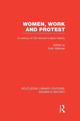 Frauen, Arbeit und Protest: Ein Jahrhundert Geschichte der Frauenarbeit in den Vereinigten Staaten - Women, Work, and Protest: A Century of U.S. Women's Labor History