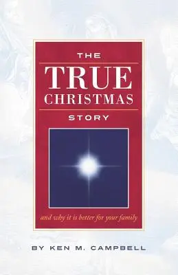 Die wahre Weihnachtsgeschichte: Und warum sie besser für Ihre Familie ist - The True Christmas Story: And Why It Is Better For Your Family