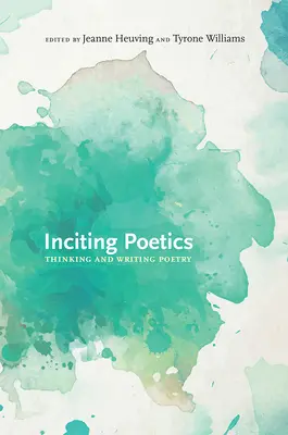 Anstiftende Poesie: Denken und Schreiben von Poesie - Inciting Poetics: Thinking and Writing Poetry