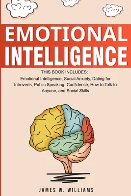 Emotionale Intelligenz: Eine Sammlung von 7 Büchern in 1 - Emotionale Intelligenz, Soziale Ängste, Dating für Introvertierte, Öffentliches Reden, Vertrauen - Emotional Intelligence: A Collection of 7 Books in 1 - Emotional Intelligence, Social Anxiety, Dating for Introverts, Public Speaking, Confide