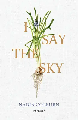 Ich sage den Himmel: Gedichte - I Say the Sky: Poems