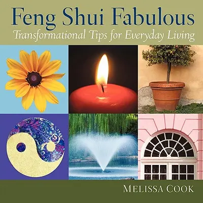 Feng Shui Fabelhaft: Transformationstipps für das tägliche Leben - Feng Shui Fabulous: Transformational Tips for Everyday Living