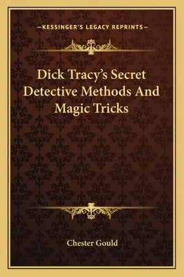 Dick Tracys geheime Detektivmethoden und Zaubertricks - Dick Tracy's Secret Detective Methods And Magic Tricks