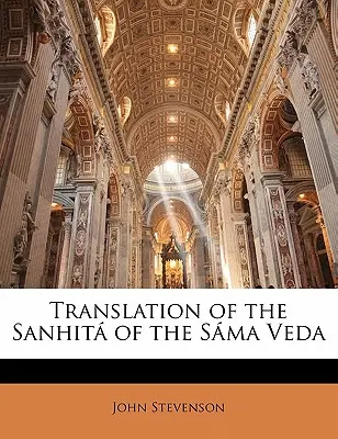 Übersetzung der Sanhita des Sama Veda - Translation of the Sanhita of the Sama Veda