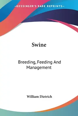 Schweine: Aufzucht, Fütterung und Management - Swine: Breeding, Feeding And Management