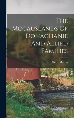 Die Mccauslands von Donaghanie und verwandte Familien - The Mccauslands Of Donaghanie And Allied Families