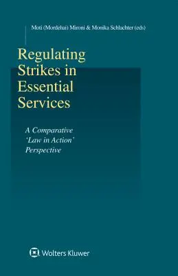 Regulierung von Streiks in wesentlichen Dienstleistungen: Eine vergleichende 'Recht in Aktion'-Perspektive (Mironi Moti (Mordehai)) - Regulating Strikes in Essential Services: A Comparative 'Law in Action' Perspective (Mironi Moti (Mordehai))