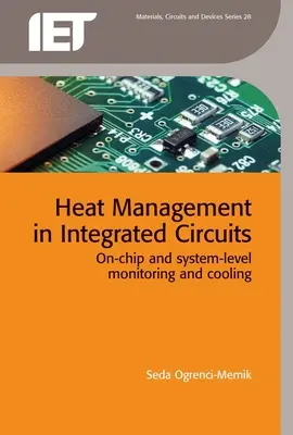 Wärmemanagement in integrierten Schaltkreisen: Überwachung und Kühlung auf Chip- und Systemebene - Heat Management in Integrated Circuits: On-Chip and System-Level Monitoring and Cooling