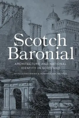 Scotch Baronial: Architektur und nationale Identität in Schottland - Scotch Baronial: Architecture and National Identity in Scotland