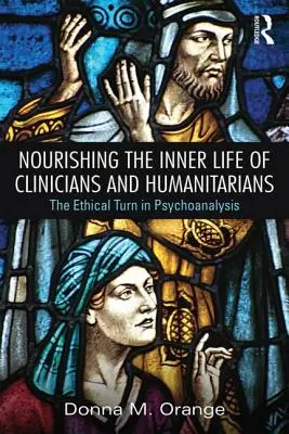 Das innere Leben von KlinikerInnen und HumanistInnen nähren: Die ethische Wende in der Psychoanalyse - Nourishing the Inner Life of Clinicians and Humanitarians: The Ethical Turn in Psychoanalysis