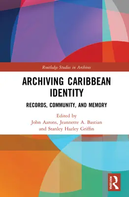 Archivierung karibischer Identität: Aufzeichnungen, Gemeinschaft und Erinnerung - Archiving Caribbean Identity: Records, Community, and Memory