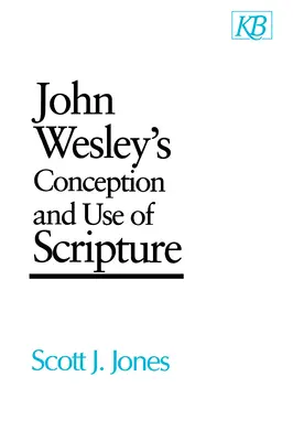 John Wesleys Auffassung und Verwendung der Heiligen Schrift - John Wesley's Conception and Use of Scripture