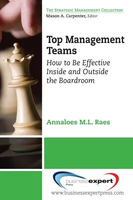 Top-Management-Teams: Wie man innerhalb und außerhalb der Vorstandsetage effektiv ist - Top Management Teams: How to Be Effective Inside and Outside the Boardroom