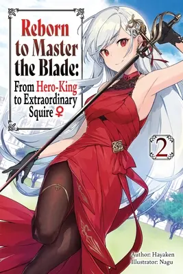 Wiedergeboren, um die Klinge zu meistern: Vom Heldenkönig zum außergewöhnlichen Knappen, Bd. 2 (Light Novel) - Reborn to Master the Blade: From Hero-King to Extraordinary Squire, Vol. 2 (Light Novel)