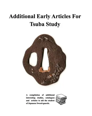 Zusätzliche frühe Artikel für das Tsuba-Studium - Additional Early Articles For Tsuba Study