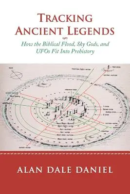 Antiken Legenden auf der Spur: Wie die biblische Sintflut, Himmelsgötter und UFOs in die Vorgeschichte passen - Tracking Ancient Legends: How the Biblical Flood, Sky Gods, and UFOs Fit Into Prehistory