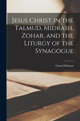 Jesus Christus im Talmud, Midrasch, Zohar und in der Liturgie der Synagoge - Jesus Christ in the Talmud, Midrash, Zohar, and the Liturgy of the Synagogue