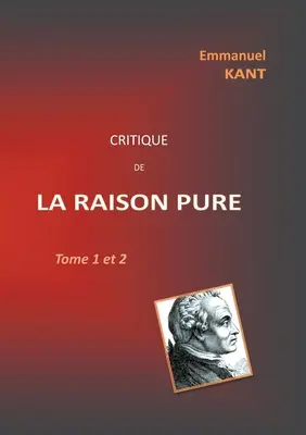 Kritik der RAISON PURE: Band 1 und 2 - Critique de la RAISON PURE: Tome 1 et 2